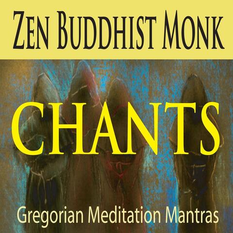 Zen Buddhist Monk Chants (Gregorian Meditation Mantras)