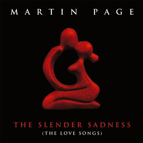 The Slender Sadness (The Love Songs)