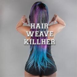Hair Weave Killher