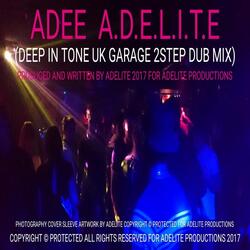 Adee A.D.E.L.I.T.E (Deep in Tone Uk Garage 2step Dub Mix)