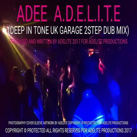 Adee A.D.E.L.I.T.E (Deep in Tone Uk Garage 2step Dub Mix)