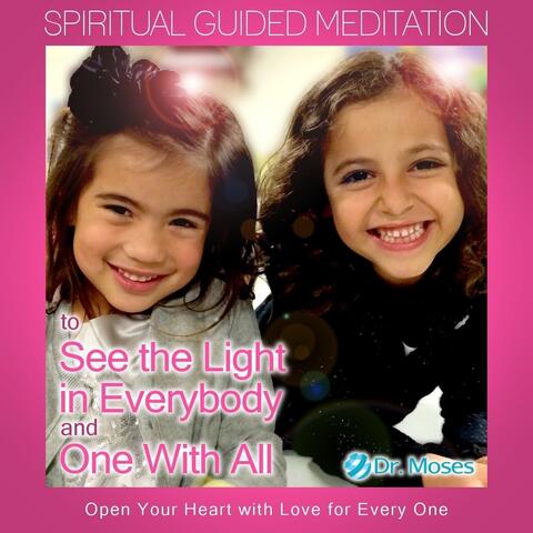 See the Light in Everybody & One with All (Spiritual Guided Meditation)