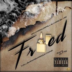 Fried (feat. Francisefall4u, Hooley Veg, Sav & Willburnhash)