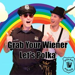 Grab Your Wiener Let's Polka