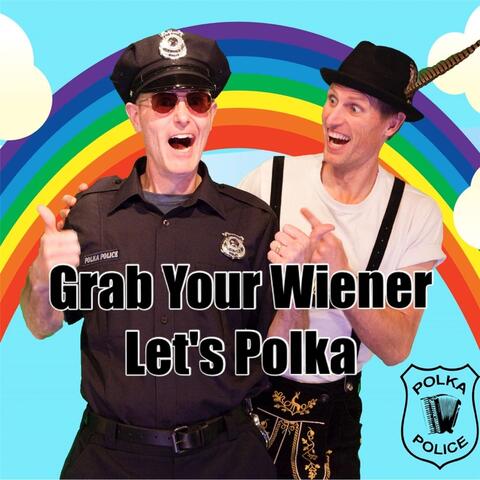 Grab Your Wiener Let's Polka