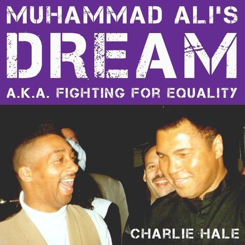 Muhammad Ali's Dream (A.K.A. Fighting for Equality)