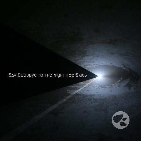 Say Goodbye to the Nighttime Skies