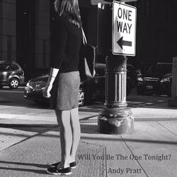 Will You Be the One Tonight?