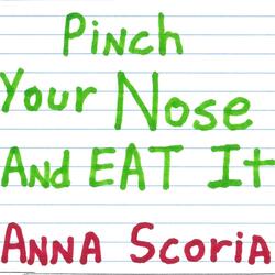 Pinch Your Nose and Eat It
