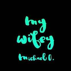 My Wifey