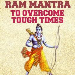 Ram Mantra To Overcome Tough Times