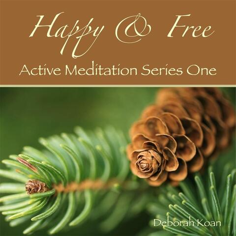 Happy & Free: Active Meditation Series One