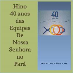 Hino 40 Anos das Equipes de Nossa Senhora no Pará