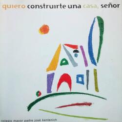 Quiero Construirte una Casa, Señor