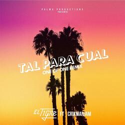 Tal para Cual (1 of 1 Remix) [feat. Crikmanjam]