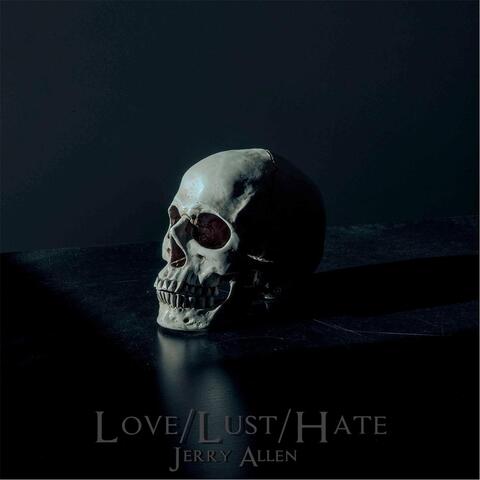 Love / Lust / Hate