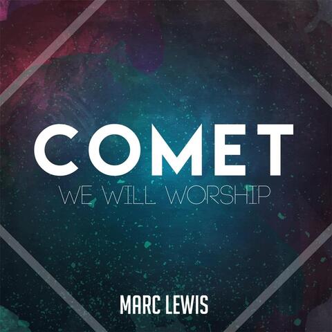 Comet (We Will Worship)