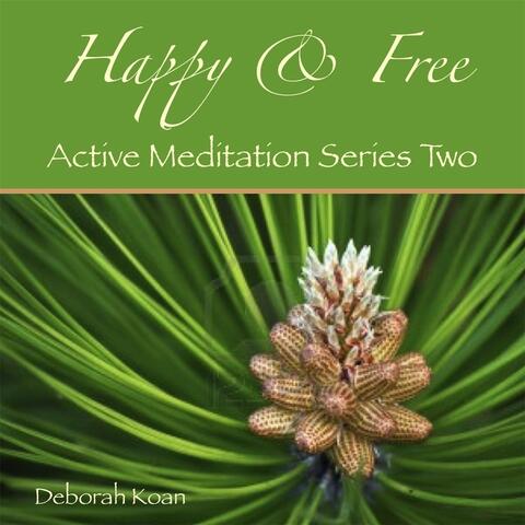 Happy & Free: Active Meditation Series Two