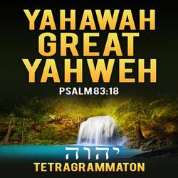 Yahawah Great Yahweh