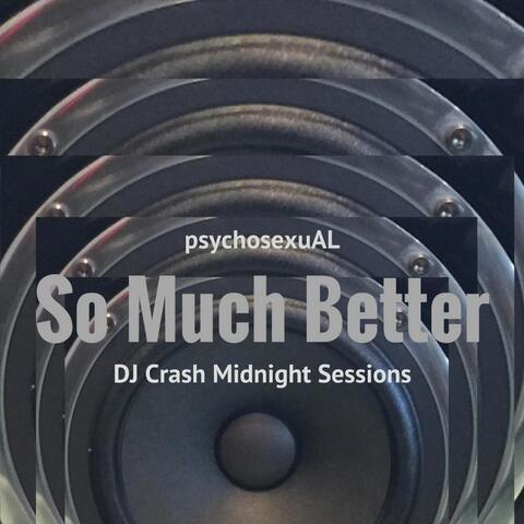 So Much Better (DJ Crash Midnight Sessions)
