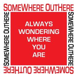 Always Wondering Where You Are