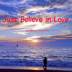 Just Believe in Love