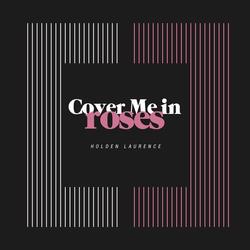 Cover Me in Roses