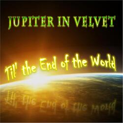 Til' the End of the World