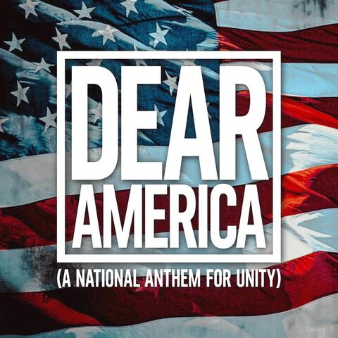 Dear America (A National Anthem for Unity)