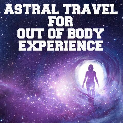 Astral Travel for out of Body Experience