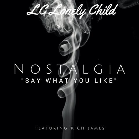 Nostalgia (Say What You Like) [feat. Rich James]