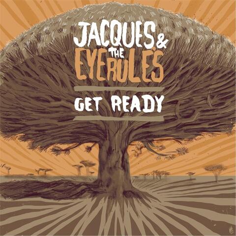 Jacques & the Eye Rule's Get Ready