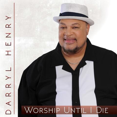 Worship Until I Die