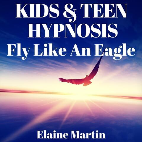 Kids & Teen Hypnosis: Fly Like an Eagle