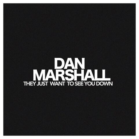 They Just Want to See You Down