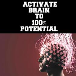 Activate Brain to 100% Potential