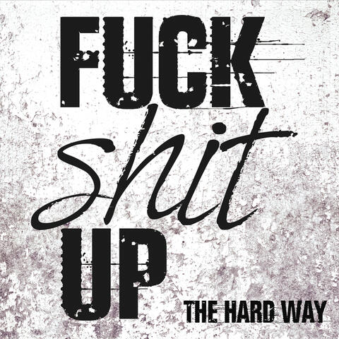 Fuck Shit Up