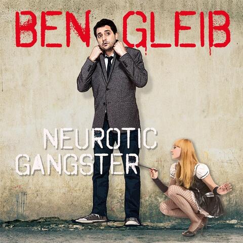 Ben Gleib: Neurotic Gangster