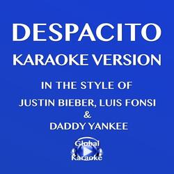 Despacito (In the Style of Justin Bieber, Luis Fonsi & Daddy Yankee) [Karaoke Version]