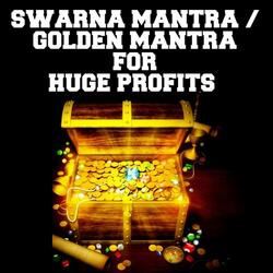 Swarna Mantra (Golden Mantra for Huge Profits)