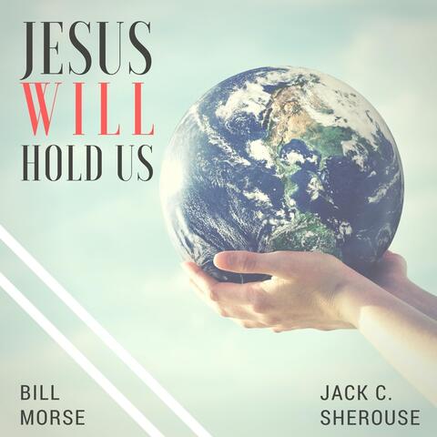 Jesus Will Hold Us