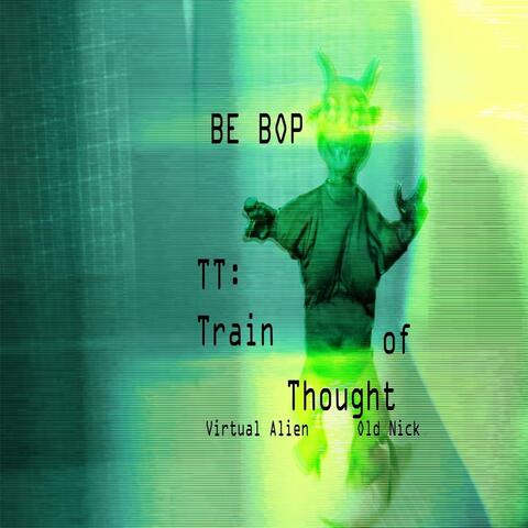 Be Bop (TT : Train of Thought) [feat. Old Nick]
