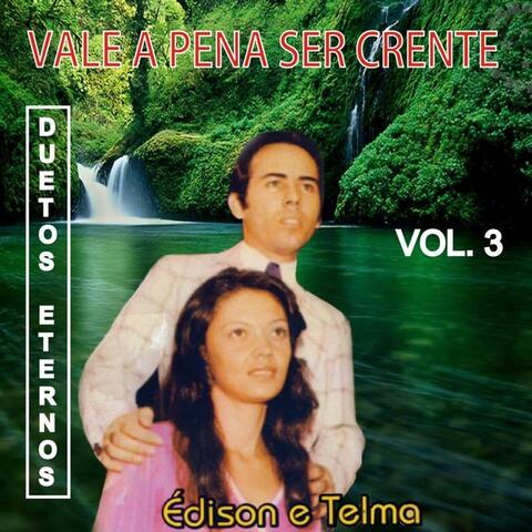Vale a Pena Ser Crente (Duetos Eternos), Vol. 3
