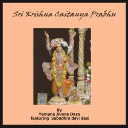 Sri Krishna Caitanya Prabhu (feat. Subadhra Devi Dasi)