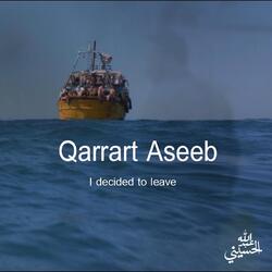 Qarrart Aseeb (I Decided to Leave)