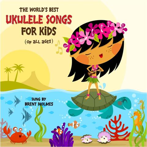 The World's Best Ukulele Songs for Kids (of all Ages)
