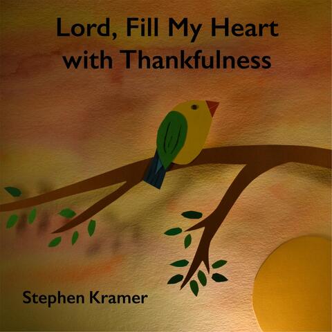 Lord, Fill My Heart with Thankfulness