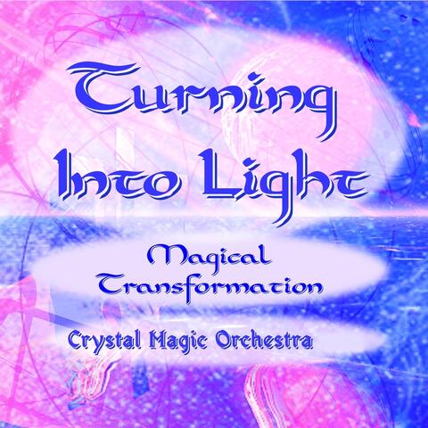 Turning into Light: Magical Transformation