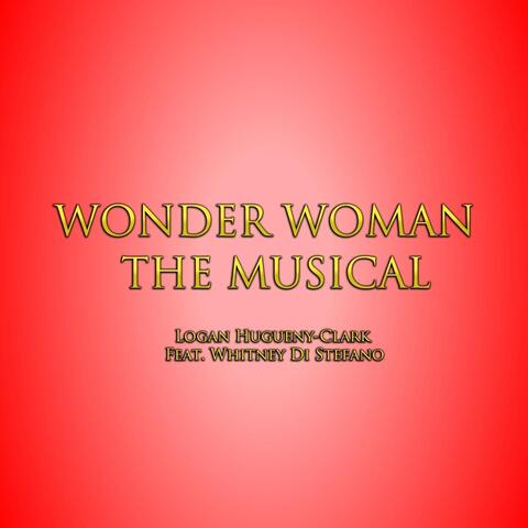 Wonder Woman the Musical (feat. Whitney Di Stefano)
