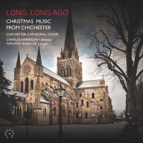 Long, Long Ago: Christmas Music from Chichester